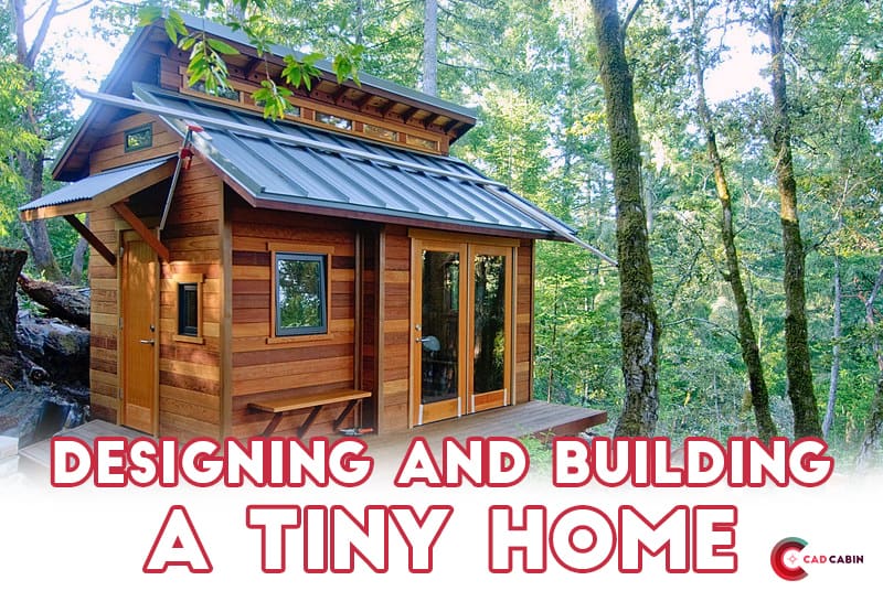 Designing and Building A Tiny Home
